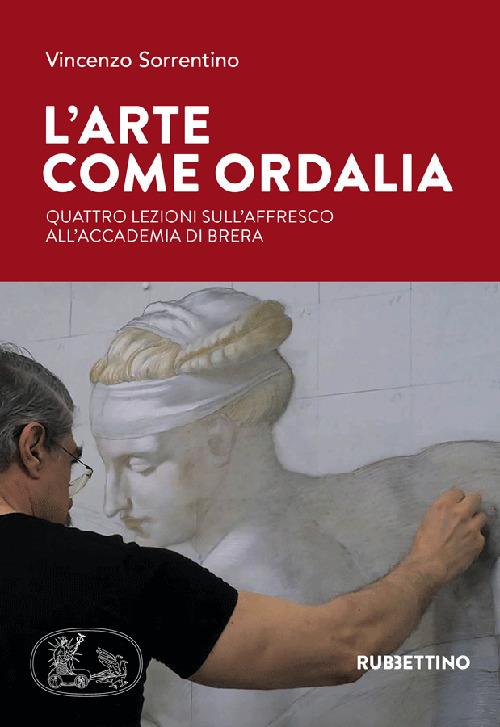 L' arte come ordalia. Quattro lezioni sull'affresco all'Accademia di Brera - Vincenzo Sorrentino - copertina