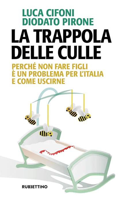 La trappola delle culle. Perché non fare figli è un problema per l'Italia e come uscirne - Luca Cifoni,Diodato Pirone - copertina
