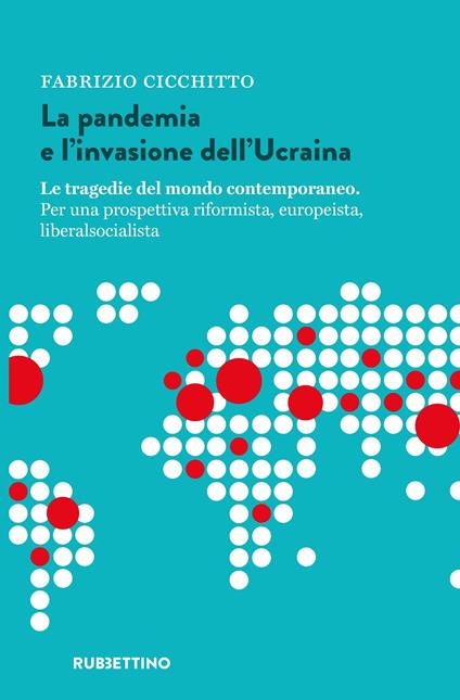 La pandemia e l'invasione dell'Ucraina. Le tragedie del mondo contemporaneo. Per una prospettiva riformista, europeista, liberalsocialista - Fabrizio Cicchitto - copertina