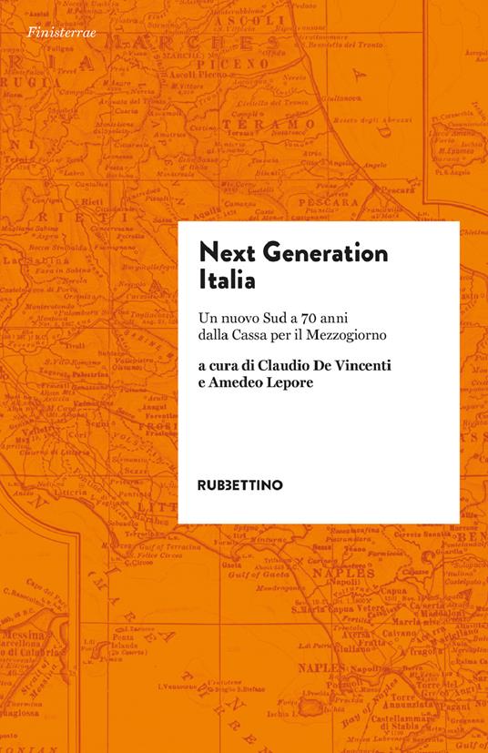 Next generation Italia. Un nuovo Sud a 70 anni dalla Cassa per il Mezzogiorno - Claudio De Vincenti,Amedeo Lepore - ebook