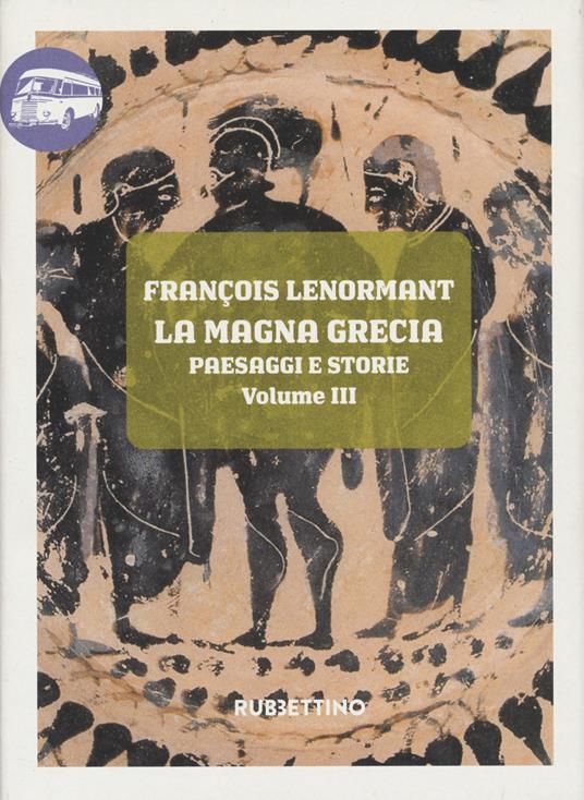 La Magna Grecia. Paesaggi e storie. Vol. 3: Calabria, La. - François Lenormant - copertina