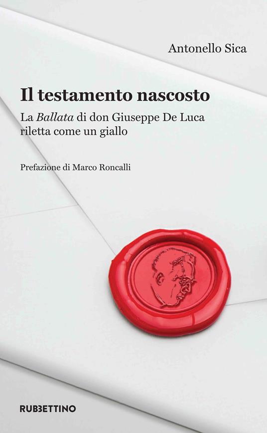 Il testamento nascosto. La Ballata di don Giuseppe De Luca riletta come un giallo - Antonello Sica - copertina