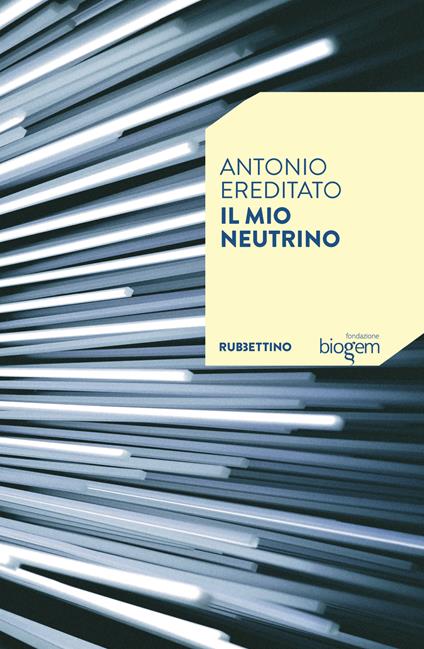 Il mio neutrino - Antonio Ereditato - copertina