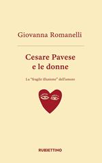 Cesare Pavese e le donne. La «fragile illusione» dell'amore