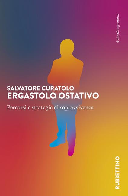 Ergastolo ostativo. Percorsi e strategie di sopravvivenza - Salvatore Curatolo - copertina