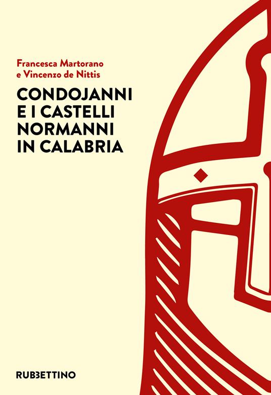 Condojanni e i castelli normanni in Calabria - Francesca Martorano,Vincenzo De Nittis - copertina