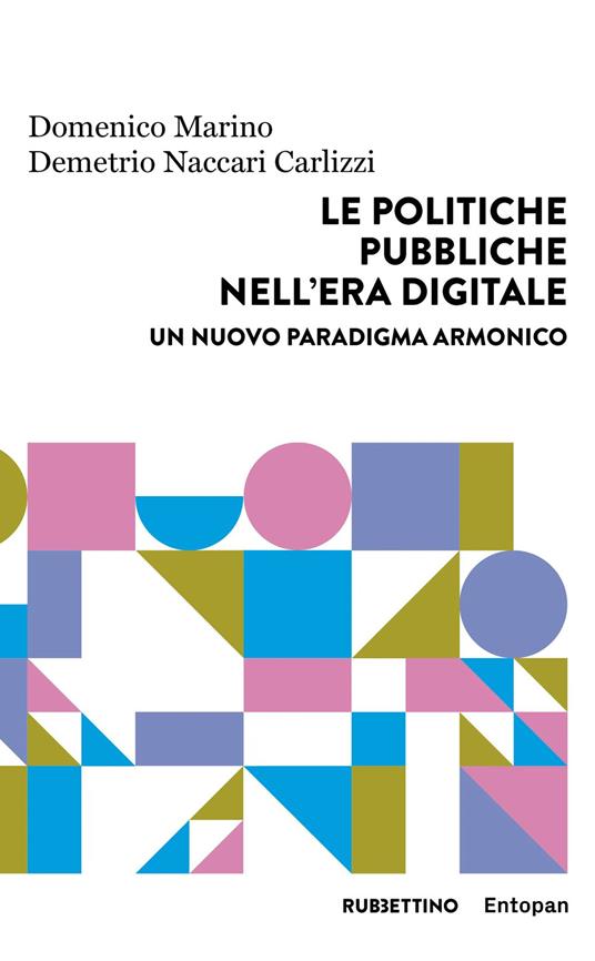 Le politiche pubbliche nell'era digitale. Un nuovo paradigma armonico - Domenico Marino,Demetrio Naccari Carlizzi - copertina
