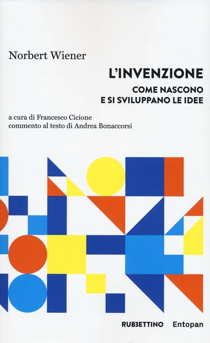 L'invenzione. Come nascono e si sviluppano le idee - Norbert Wiener - copertina