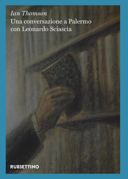 Una conversazione a Palermo con Leonardo Sciascia - Ian Thomson - copertina