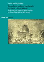 Genealogia sociale e patrimonio tra Ionio e Mezzogiorno. I Mazzario a Roseto Capo Spulico: ceti e reti dal XIV al XX secolo