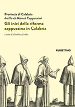 Gli inizi della riforma cappuccina in Calabria. Atti del 5º centenario (1518-2018)