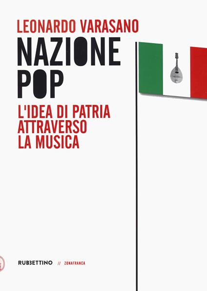 Nazione pop. L'idea di patria attraverso la musica - Leonardo Varasano - copertina