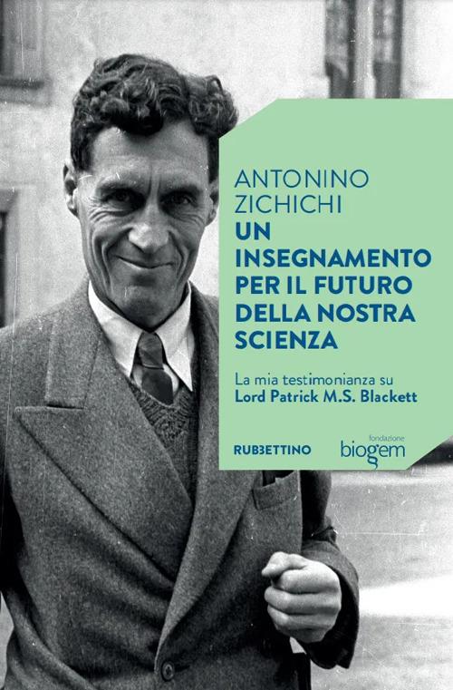 Un insegnamento per il futuro della nostra scienza. La mia testimonianza su Lord Patrick M.S. Blackett - Antonino Zichichi - copertina