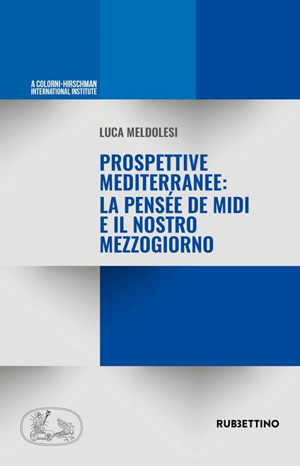 Prospettive mediterranee: la pensée de Midi e il nostro Mezzogiorno - Luca Meldolesi - copertina