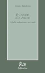 Una società allo specchio. La Gallia tardoantica nei suoi Concili
