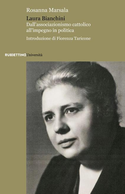 Laura Bianchini. Dall'associazionismo cattolico all'impegno in politica - Rosanna Marsala - copertina
