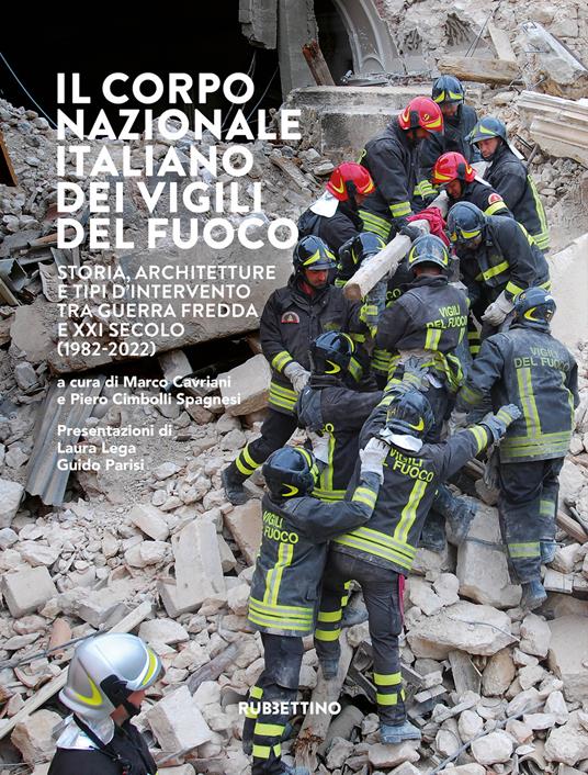 Il Corpo nazionale italiano dei Vigili del fuoco. Storia, architetture e tipi d'intervento tra Guerra Fredda e XXI secolo (1982-2022) - copertina