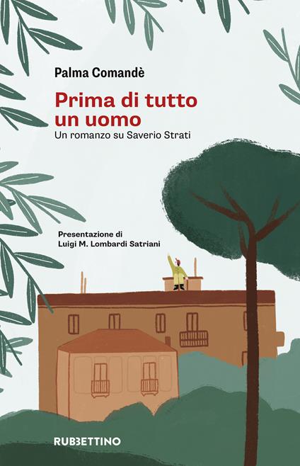 Prima di tutto un uomo. Un romanzo su Saverio Strati - Palma Comandè - copertina