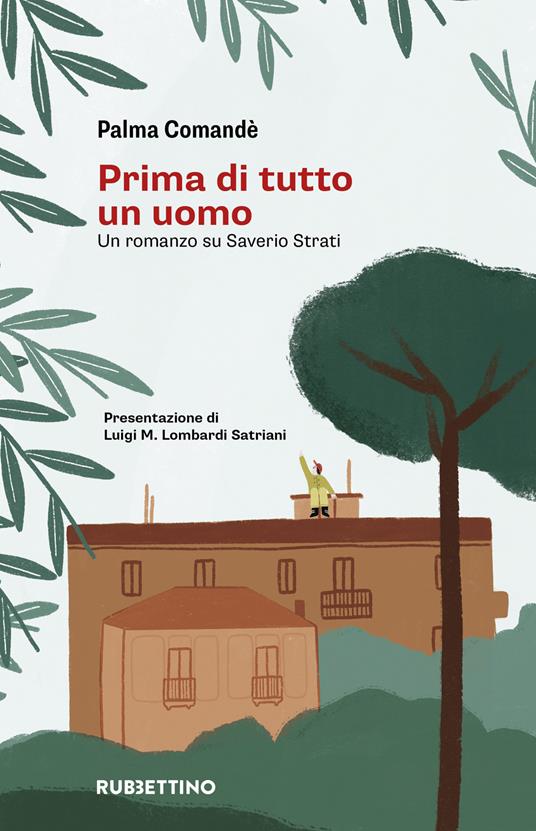 Prima di tutto un uomo. Un romanzo su Saverio Strati - Palma Comandè - copertina