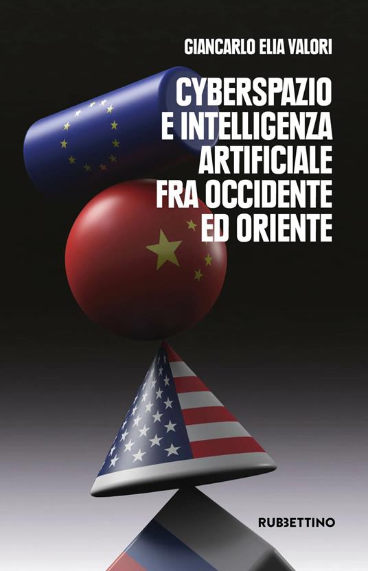 Cyberspazio e intelligenza artificiale tra Occidente ed Oriente - Giancarlo Elia Valori - copertina