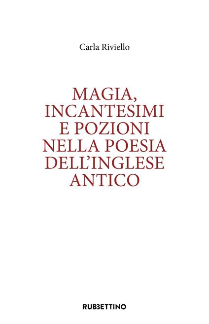 Magia, incantesimi e pozioni nella poesia dell’inglese antico - Carla Riviello - copertina