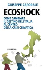 Ecoshock. Come cambiare il destino dell'Italia al centro della crisi climatica