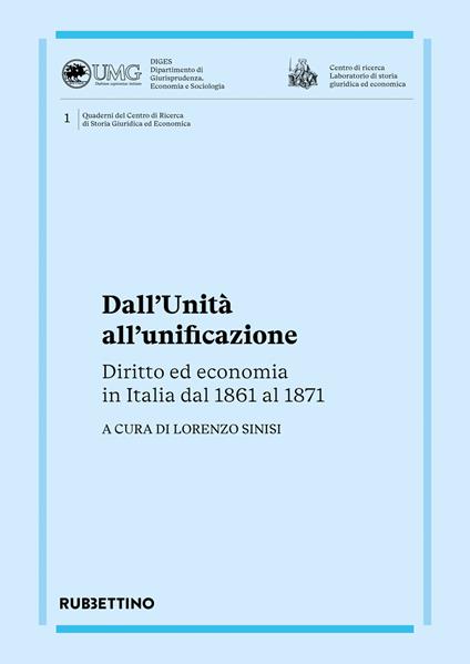 Dall'Unita all'unificazione. Diritto ed economia in Italia dal 1861 al 1871 - copertina