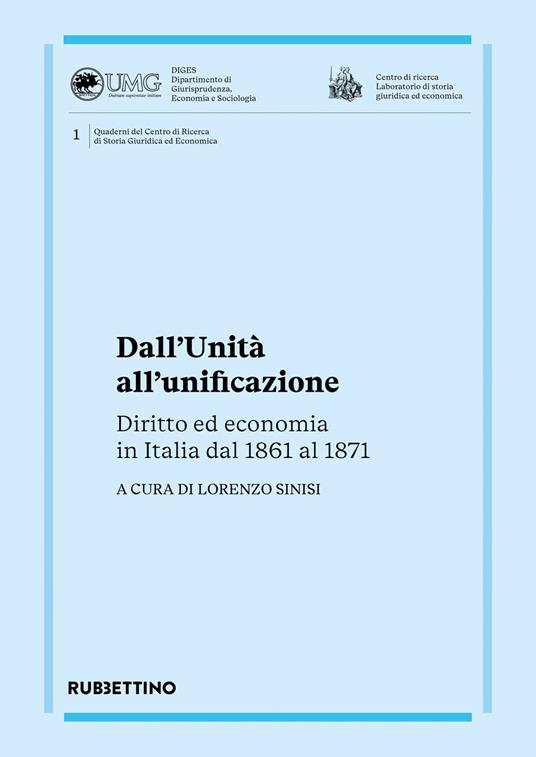 Dall'Unita all'unificazione. Diritto ed economia in Italia dal 1861 al 1871 - copertina