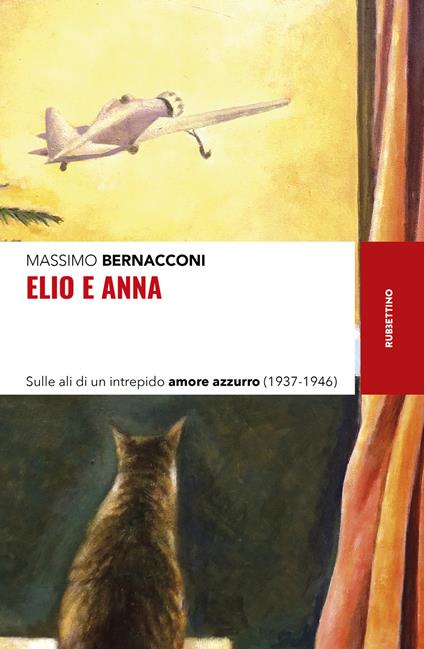 Elio e Anna. Sulle ali di un intrepido amore azzurro (1937-1946) - Massimo Bernacconi - copertina