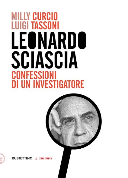 Leonardo Sciascia. Confessioni di un investigatore - Milly Curcio,Luigi Tassoni - copertina