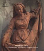 Stanislao Lista. La scultura verista al castello di Corigliano Calabro. Ediz. a colori