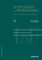 Istituzioni del federalismo. Rivista di studi giuridici e politici (2022). Vol. 4: Ambiente e Costituzione
