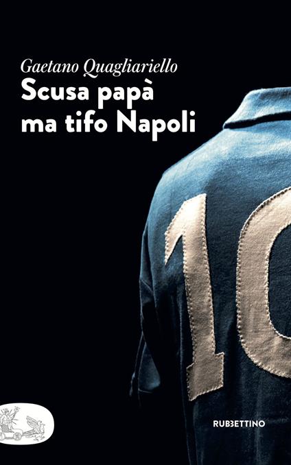 Scusa papà ma tifo Napoli - Gaetano Quagliariello - copertina