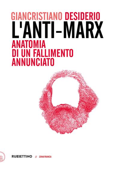 L'Anti-Marx. Anatomia di un fallimento annunciato. Con lettere inedite di Pasquale Martignetti, traduttore di Marx ed Engels, a Benedetto Croce - Giancristiano Desiderio - copertina