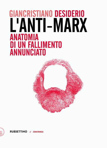 L' anti-Marx. Anatomia di un fallimento annunciato - Giancristiano Desiderio - ebook