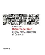 Ritratti del Sud. Storie, volti, eccellenze di Calabria