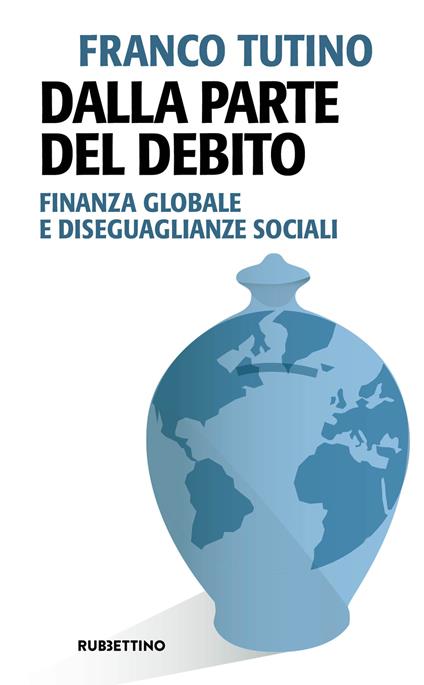 Dalla parte del debito. Finanza globale e disegaglianze sociali - Franco Tutino - copertina