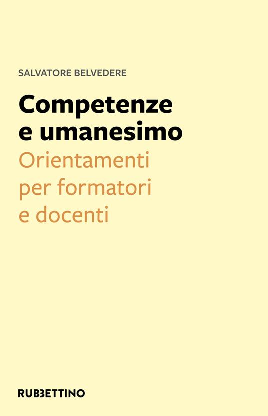 Competenze e umanesimo. Orientamenti per formatori e docenti - Salvatore Belvedere - copertina