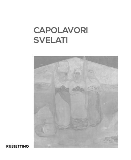 Capolavori svelati. Catanzaro tra patrimonio artistico pubblico e collezionismo privato. Catalogo della mostra (Catanzaro, 8 settembre-5 novembre 2023). Ediz. illustrata - copertina