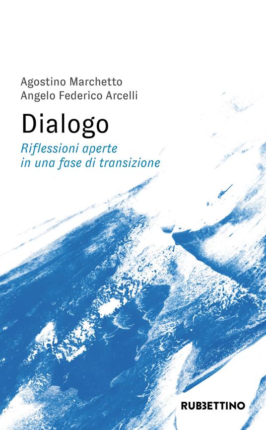Dialogo. Riflessioni aperte in una fase di transizione - Agostino Marchetto,Angelo Federico Arcelli - copertina