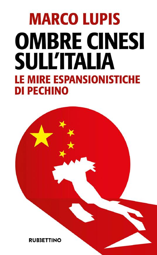 Ombre cinesi sull'Italia. Le mire espansionistiche di Pechino - Marco Lupis - ebook