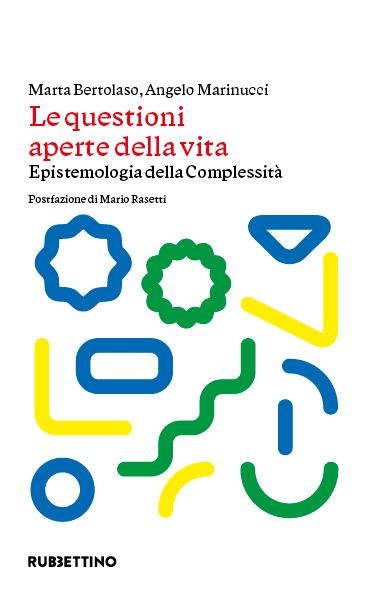 Le questioni aperte della vita. Epistemologia della complessità - Marta Bertolaso,Angelo Marinucci - copertina