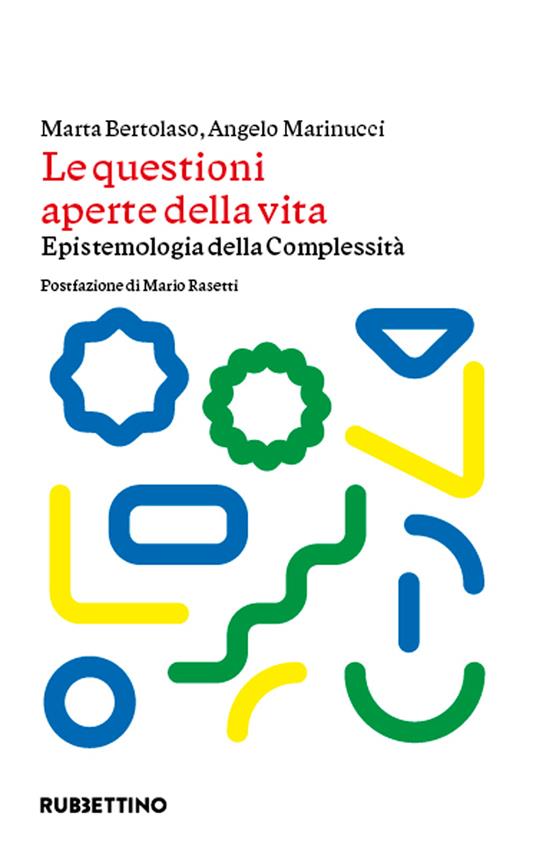 Le questioni aperte della vita. Epistemologia della complessità - Marta Bertolaso,Angelo Marinucci - ebook