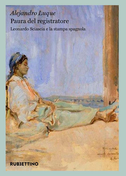 Paura del registratore. Leonardo Sciascia e la stampa spagnola - Alejandro Luque - copertina