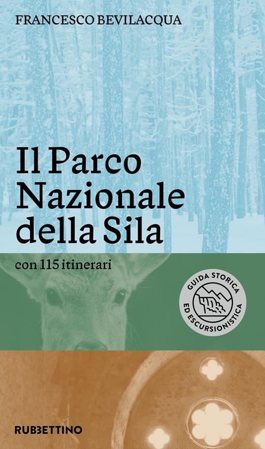 Il parco nazionale della Sila. Con 115 itinerari - Francesco Bevilacqua - copertina