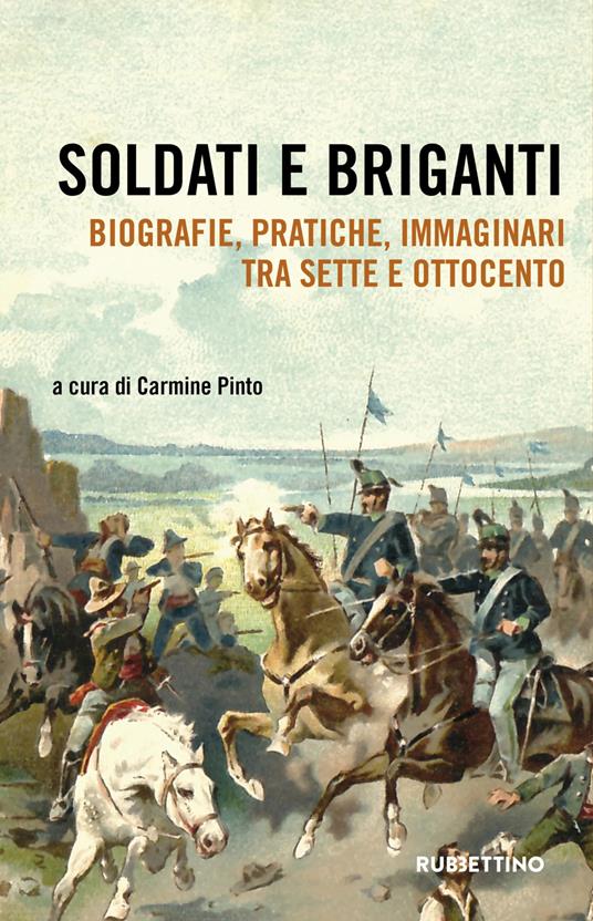 Soldati e briganti. Biografie, pratiche, immaginari tra Sette e Ottocento - copertina