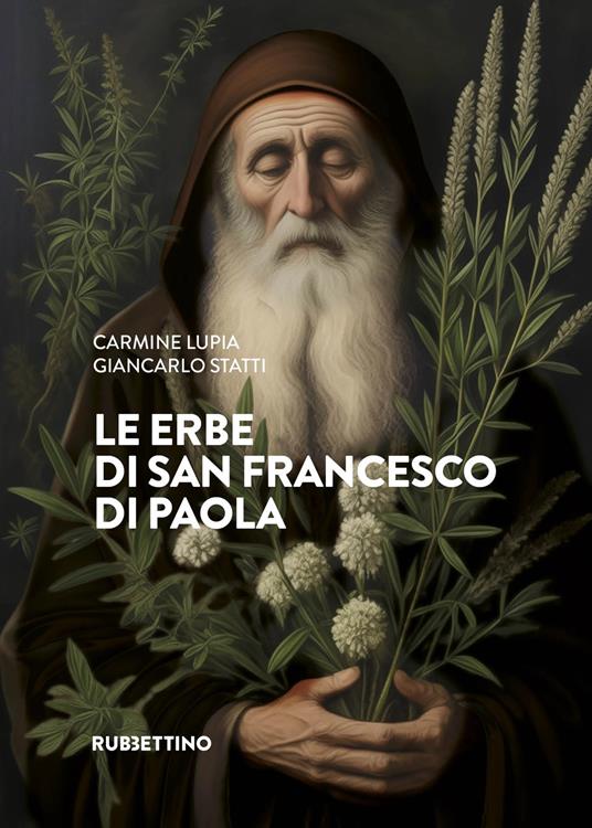 Le erbe di san Francesco di Paola - Carmine Lupia,Giancarlo Statti - copertina