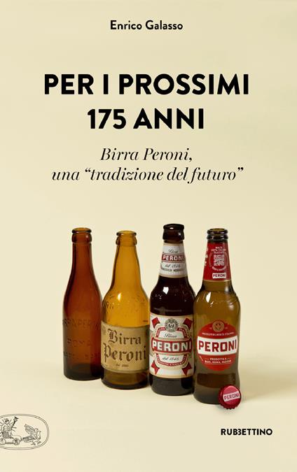 Per i prossimi 175 anni. Birra Peroni, una «tradizione del futuro» - Enrico Galasso - ebook