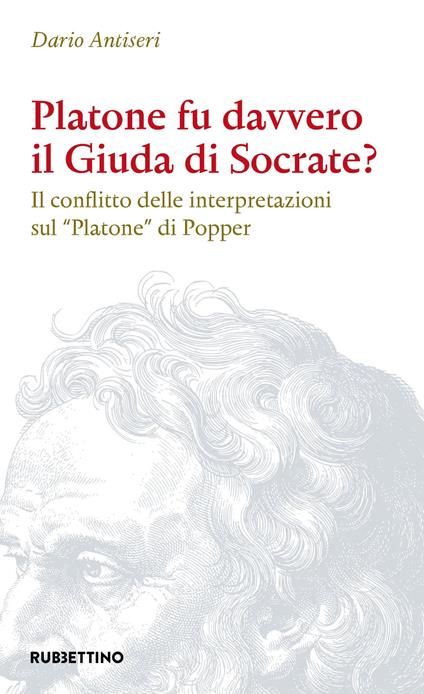 Platone fu davvero il Giuda di Socrate? Il conflitto delle interpretazioni sul «Platone» di Popper - Dario Antiseri - copertina