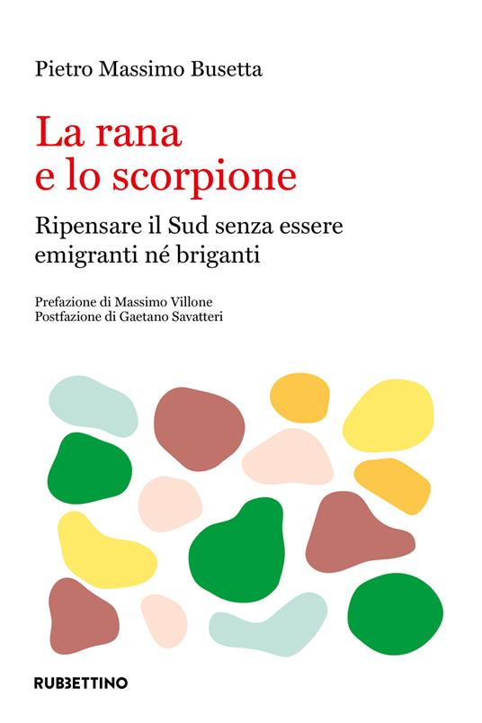 La rana e lo scorpione: ripensare il Sud per non essere né emigranti né briganti - Pietro Massimo Busetta - ebook